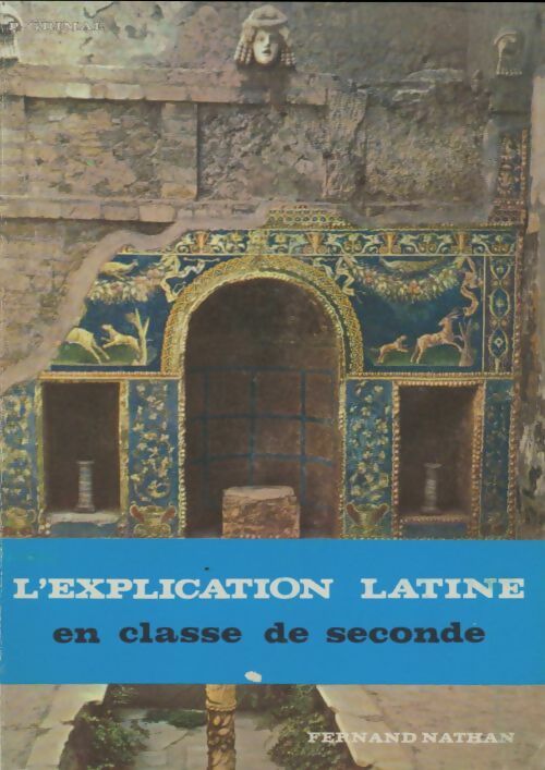 Livrenpoche : L'explication latine en classe de Seconde - Pierre Grimal - Livre