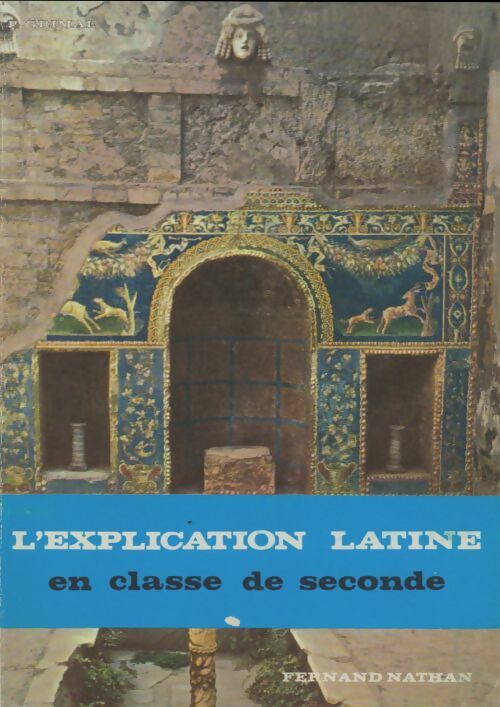 L'explication latine en classe de Seconde - Pierre Grimal -  Nathan GF - Livre