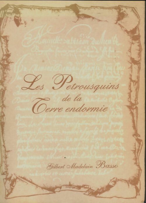 Livrenpoche : Les petrousquins de la terre endormie - Gilbert Madelain Basso - Livre