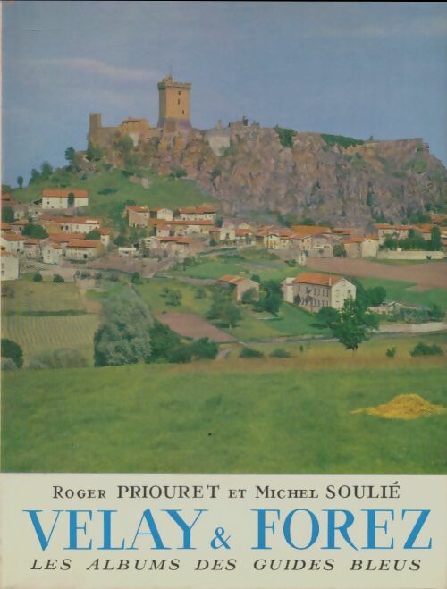Velay & Forez - Roger Priouret -  Les albums des guides bleus - Livre