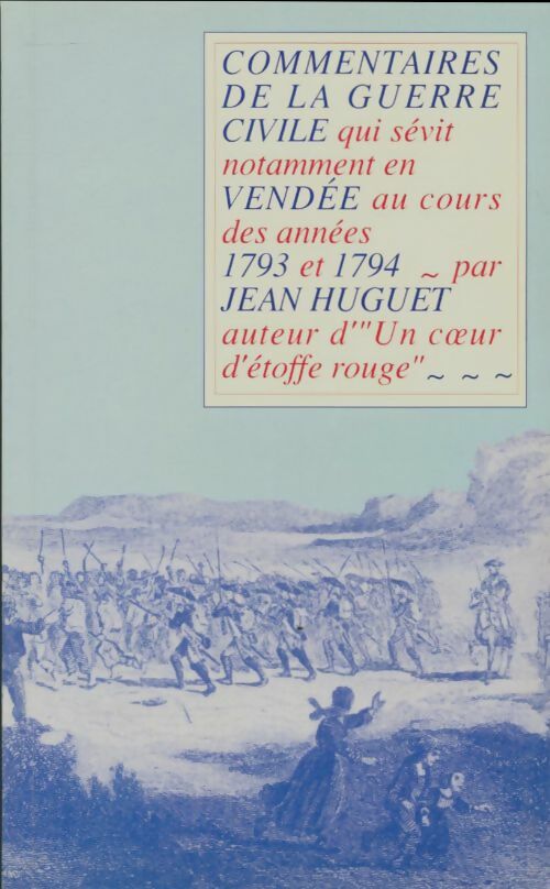 Commentaires de la guerre civile en Vendée 1796-1794 - Jean Huguet -  EFA - Livre
