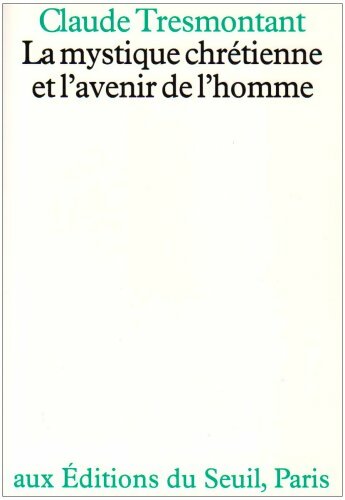 Livrenpoche : La mystique chrétienne et l'avenir de l'homme - Claude Tresmontant - Livre