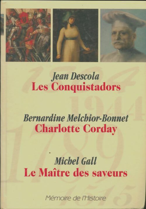 Livrenpoche : Les conquistadors / Charlotte Corday / Le maitre des saveurs - Collectif - Livre