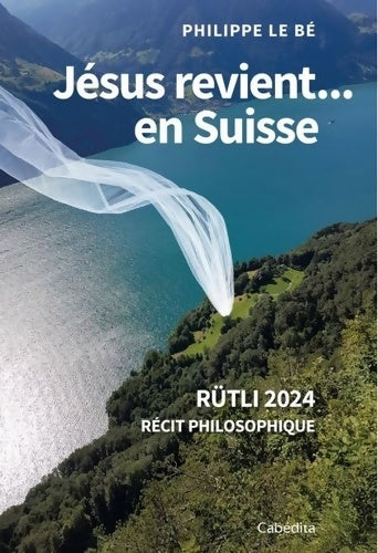 Livrenpoche : Jésus revient... En Suisse - Rütli 2024 - Philippe Le Bé - Livre