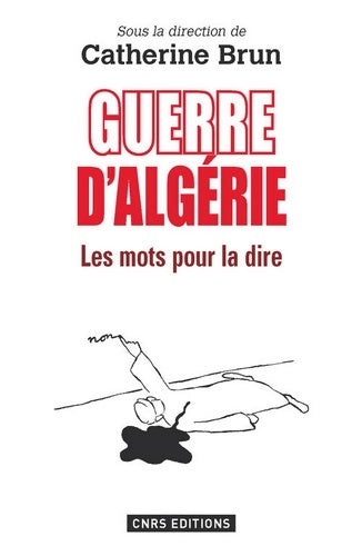 Livrenpoche : Guerre d'Algérie : Les mots pour la dire - Catherine Brun - Livre