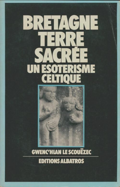 Livrenpoche : Bretagne terre sacrée. Un ésotérisme celtique - Gwenc'hlan Le Scouëzec - Livre