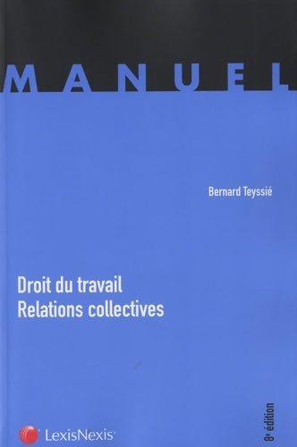 Livrenpoche : DROIT DU TRAVAIL RELATIONS COLLECTIVES - TEYSSIE Bernard - Livre