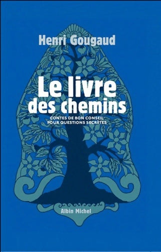 Livrenpoche : Le Livre des chemins : Contes de bon conseil pour questions secrètes - Henri Gougaud - Livre