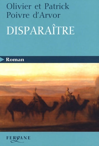 Livrenpoche : Disparaître - Patrick Poivre d'Arvor, Olivier Poivre d'Arvor - Livre