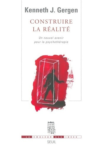 Livrenpoche : Construire la réalité. Un nouvel avenir pour la psychothérapie - Kenneth J. Gergen - Livre