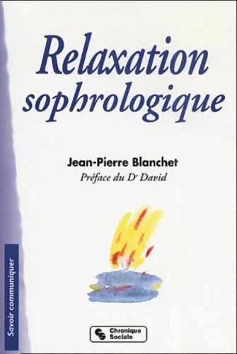 Livrenpoche : RELAXATION SOPHROLOGIQUE 4EME EDITION - BLANCHET JP - Livre