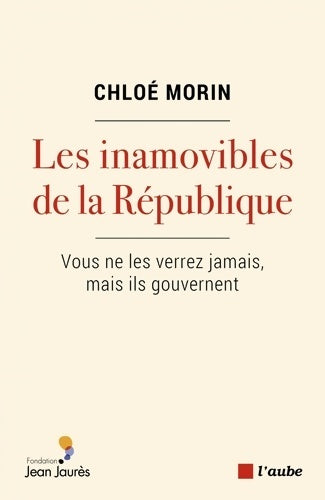 Livrenpoche : Les inamovibles de la République : Vous ne les verrez jamais mais ils gouvernent - Chloé Morin - Livre