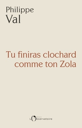 Livrenpoche : Tu finiras clochard comme ton Zola - Philippe Val - Livre