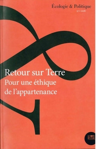 Livrenpoche : Retour sur Terre. Pour une éthique de l'appartenance - Revue Ecologie Et Politique N°57 - Livre