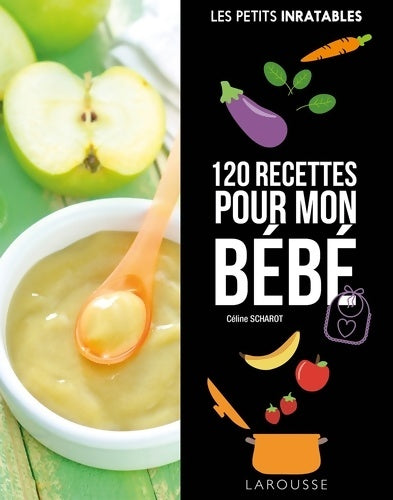 Livrenpoche : 120 recettes pour mon bébé - Céline Scharot - Livre