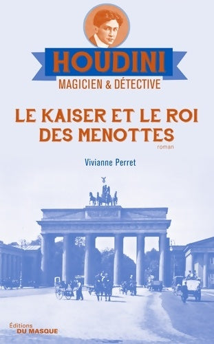 Livrenpoche : Le Kaiser et le roi des menottes : Houdini Magicien et détective Tome II - Vivianne Perret - Livre