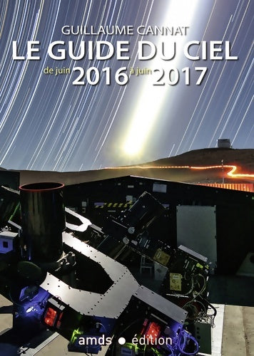 Livrenpoche : Le guide du ciel : De juin 2016 à juin 2017 - Guillaume Cannat - Livre
