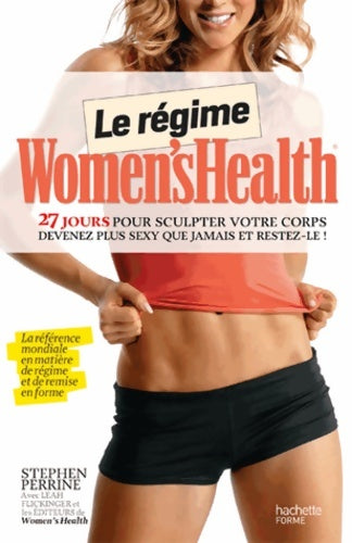 Livrenpoche : Le régime Women's health : 27 jours pour sculpter votre corps. Retrouvez un corps d'athlète restez au top de votre physique ! - Stephen Perrine - Livre