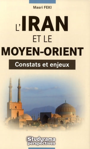 Livrenpoche : L'Iran et le moyen-orient : Constats et enjeux - Masri Fekki - Livre