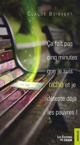 Livrenpoche : Ca fait pas cinq minutes que je suis riche et je déteste déjà les pauvres ! - Claude Boisvert - Livre