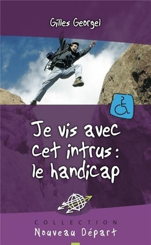 Livrenpoche : Je vis avec cet intrus : Le handicap - Gilles Georgel - Livre