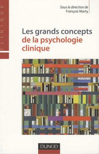 Livrenpoche : Les grands concepts de la psychologie clinique - François Marty - Livre