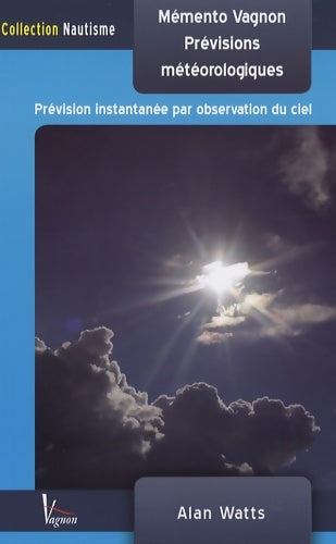 Livrenpoche : Mémento VAGNON DES PREVISIONS METEOROLOGIQUES - Alan Watts - Livre