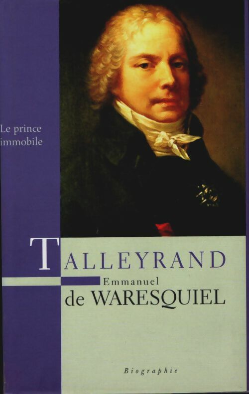 Livrenpoche : Talleyrand : Le prince immobile - Emmanuel De Waresquiel - Livre