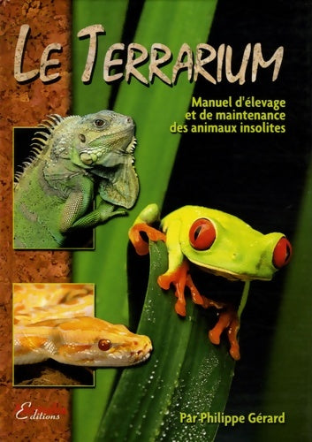 Livrenpoche : Le Terrarium : Manuel d'élevage et de maintenance des animaux insolites - Philippe Gérard - Livre