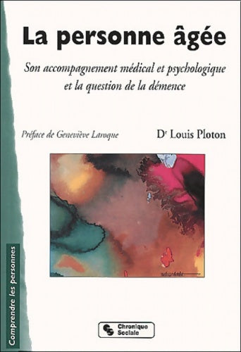 Livrenpoche : La personne âgée : Son accompagnement médical et psychologique et la question de la démence - Louis Ploton - Livre