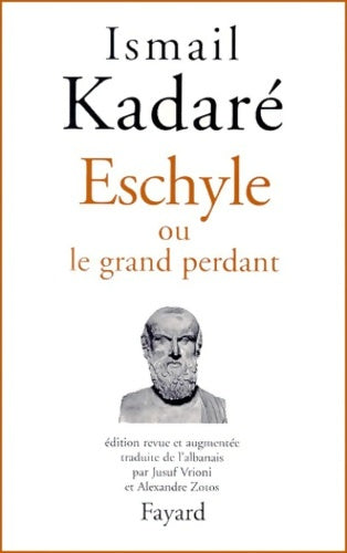 Livrenpoche : Eschyle ou le grand perdant - Ismail Kadaré - Livre
