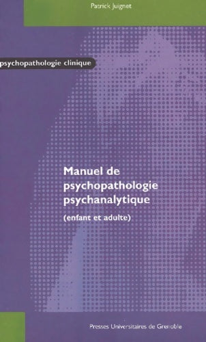 Livrenpoche : Manuel de psychopathologie psychanalytique enfant et adulte - Partick Juignet - Livre