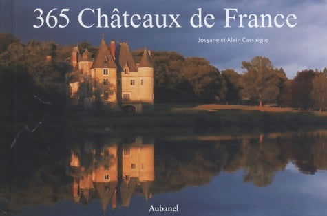Livrenpoche : 365 châteaux de France - Josyane Cassaigne - Livre