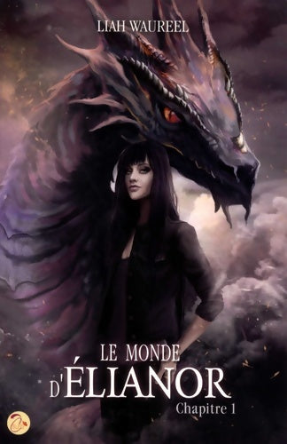 Livrenpoche : Le Monde d'Elianor - Chapitre 1 - Liah Waureel - Livre