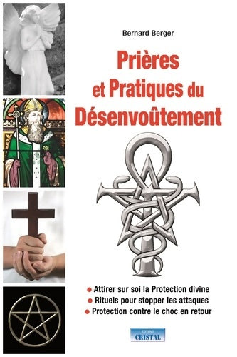 Livrenpoche : Prières et pratiques du désenvoutement : Attirer sur soi la protection divine rituels pour stopper les attaques ... - Bernard Berger - Livre