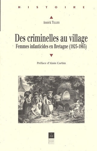 Livrenpoche : Des criminelles au village. Femmes infanticides en Bretagne - Annick Tillier - Livre