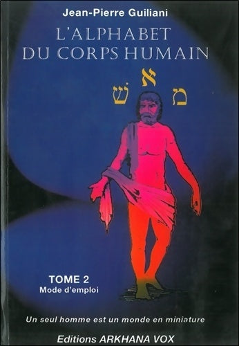 Livrenpoche : L'alphabet du corps humain Tome II - Jean-Pierre Guiliani - Livre