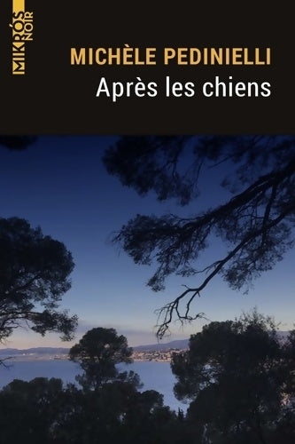 Livrenpoche : Après les chiens - Michèle Pedinielli - Livre