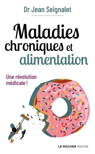 Livrenpoche : Maladies chroniques et alimentation : Une révolution médicale - Jean Seignalet - Livre