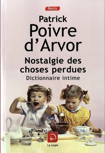 Livrenpoche : Nostalgie des choses perdues - Patrick Poivre d'Arvor - Livre