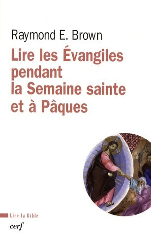Livrenpoche : Lire les Évangile pendant la Semaine sainte et à Pâques - Raymond E. Brown - Livre