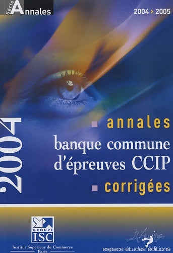 Livrenpoche : Annales 2004 de la banque d'épreuves communes CCIP : Sujets et corrigés - Bernard Cier - Livre