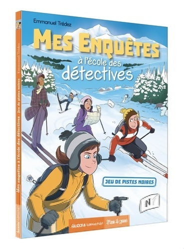 Livrenpoche : MES ENQUÊTES À L'ÉCOLE DES DÉTECTIVES - JEU DE PISTES AU SKI - Emmanuel Trédez - Livre
