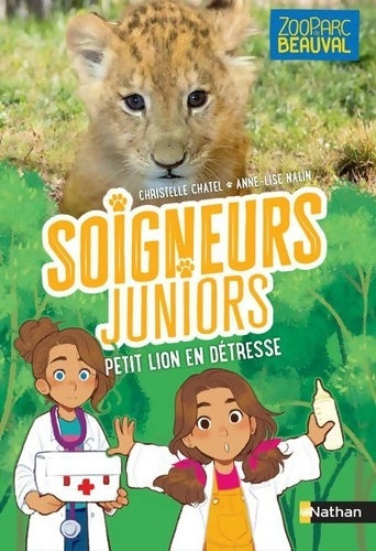 Livrenpoche : Soigneurs juniors - Petit lion en détresse - Beauval Tome IV - Dès 8 ans - Christelle Chatel - Livre