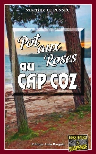 Livrenpoche : Pot aux roses au CAP Coz - Martine Le Pensec - Livre