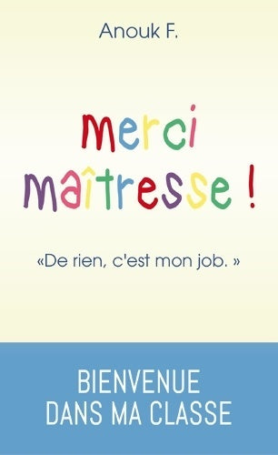 Livrenpoche : Merci Maîtresse ! De rien c'est mon job - Anouk F. - Livre
