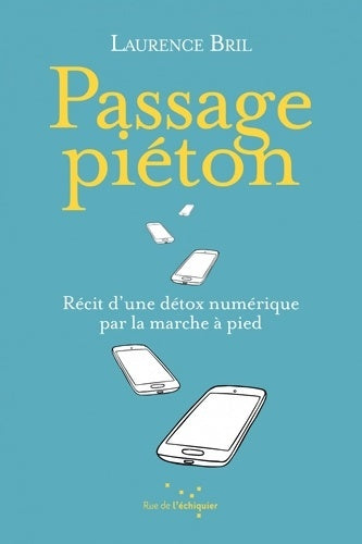 Livrenpoche : Passage piéton : Récit d?une détox numérique par la marche - Laurence Bril - Livre