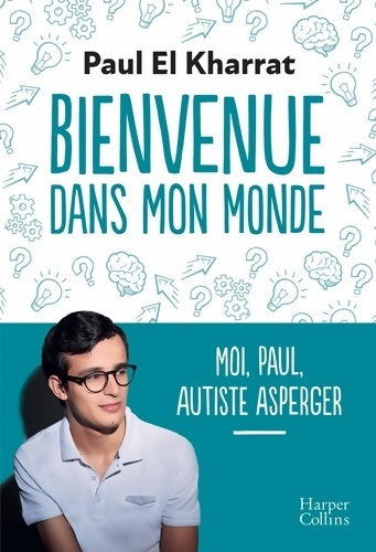 Livrenpoche : Bienvenue dans mon monde : Moi Paul autiste Asperger - Paul El Kharrat - Livre