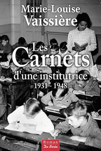 Livrenpoche : Les carnets d'une Institutrice 1931 1948 - Marie-louise Vaissière - Livre