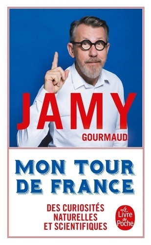 Livrenpoche : Mon tour de France des curiosités naturelles et scientifiques - Jamy Gourmaud - Livre